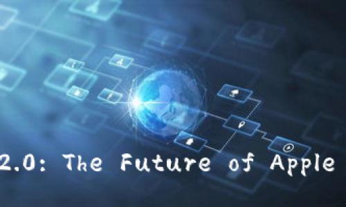 Exploring Tokenim 2.0: The Future of Apple Wallet Integration